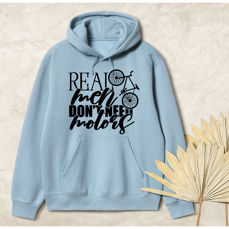 "Real Men Don't Need Motors" Hoodie